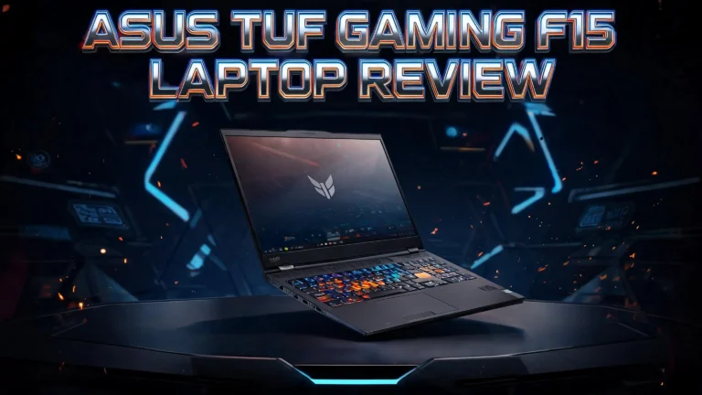 ASUS TUF Gaming F15 Laptop Review 2026: Worth The Investment?
