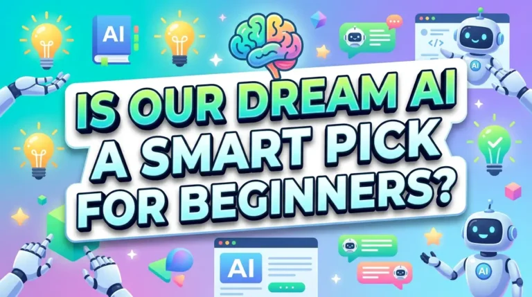 Is Our Dream AI a Smart Pick for Beginners in 2026?