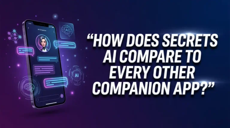 How Does Secrets AI Compare To Every Other Companion App?